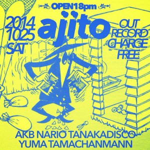 2014.10.25(sat.) “ajito”