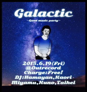 2015.6.19(fri.) “galactic”