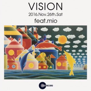 2016.11.26(sat.) “VISION” feat. mio